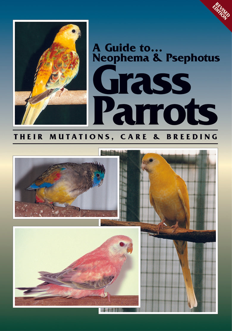 A Guide to Neophema and Psephotus Grass Parrots (Revised Edition)