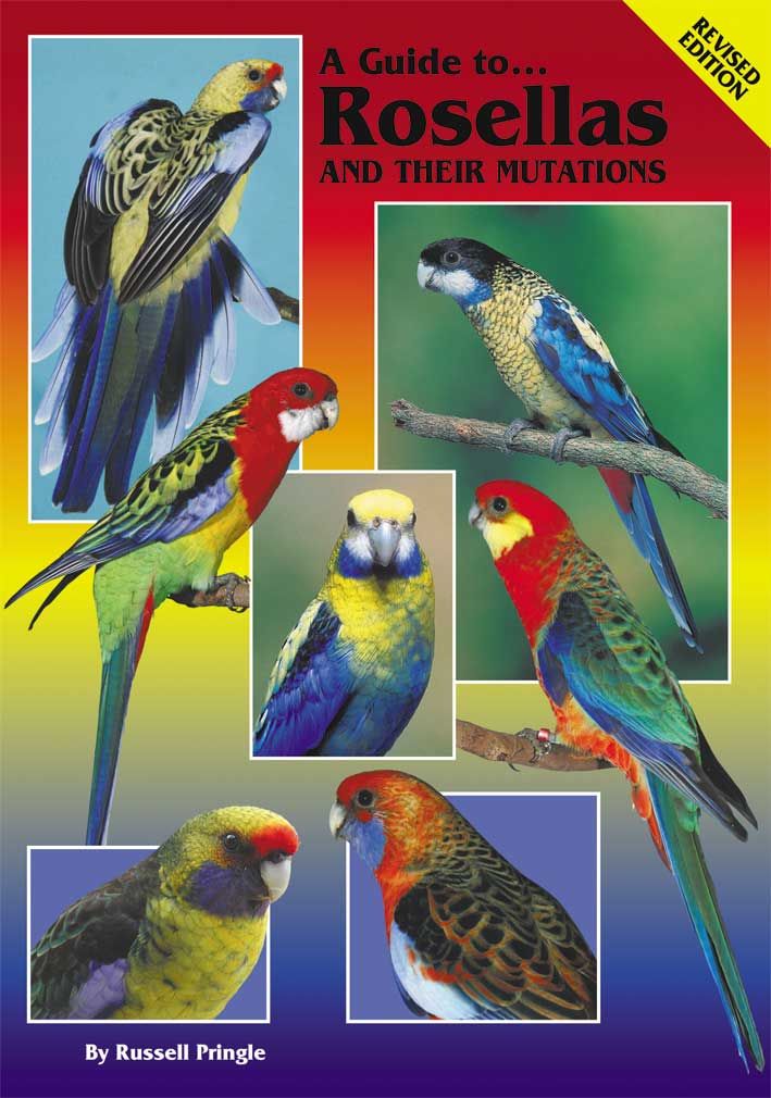 A Guide to Rosellas and their Mutations-Revised Edition (Hard Cover)