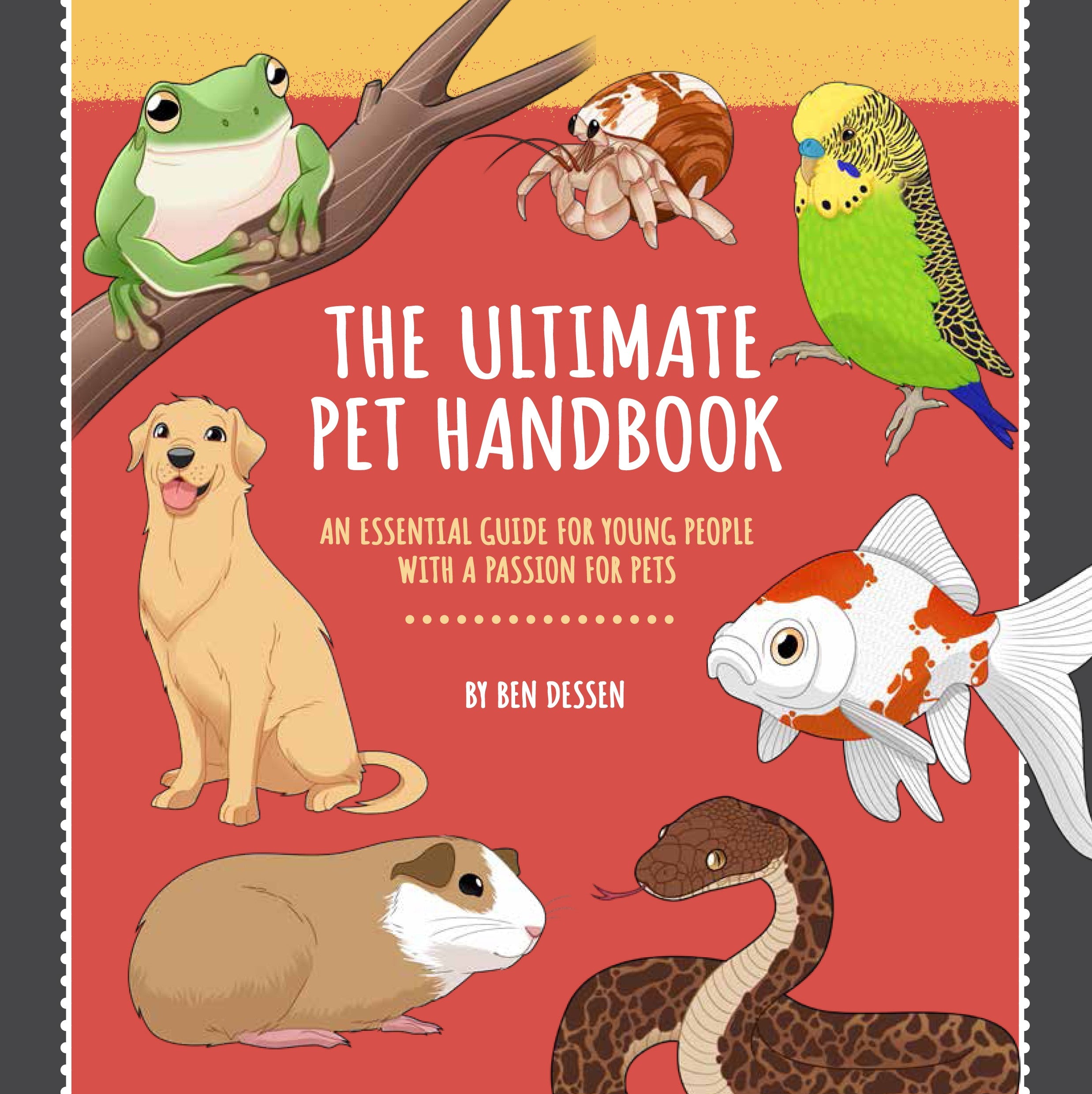 The Ultimate Pet Handbook—An Essential Guide for Young People With A Passion For Pets